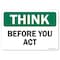 Signmission OSHA Think Sign, Before You Act, 10in X 7in Aluminum, 7" W, 10" L, Landscape, Before You Act OS-TS-A-710-L-19612 - alternate 1